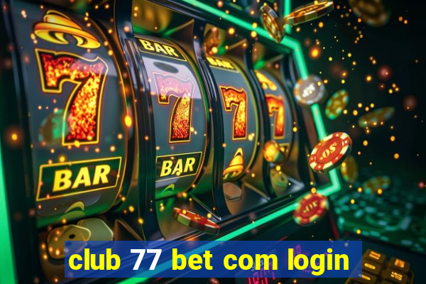 club 77 bet com login